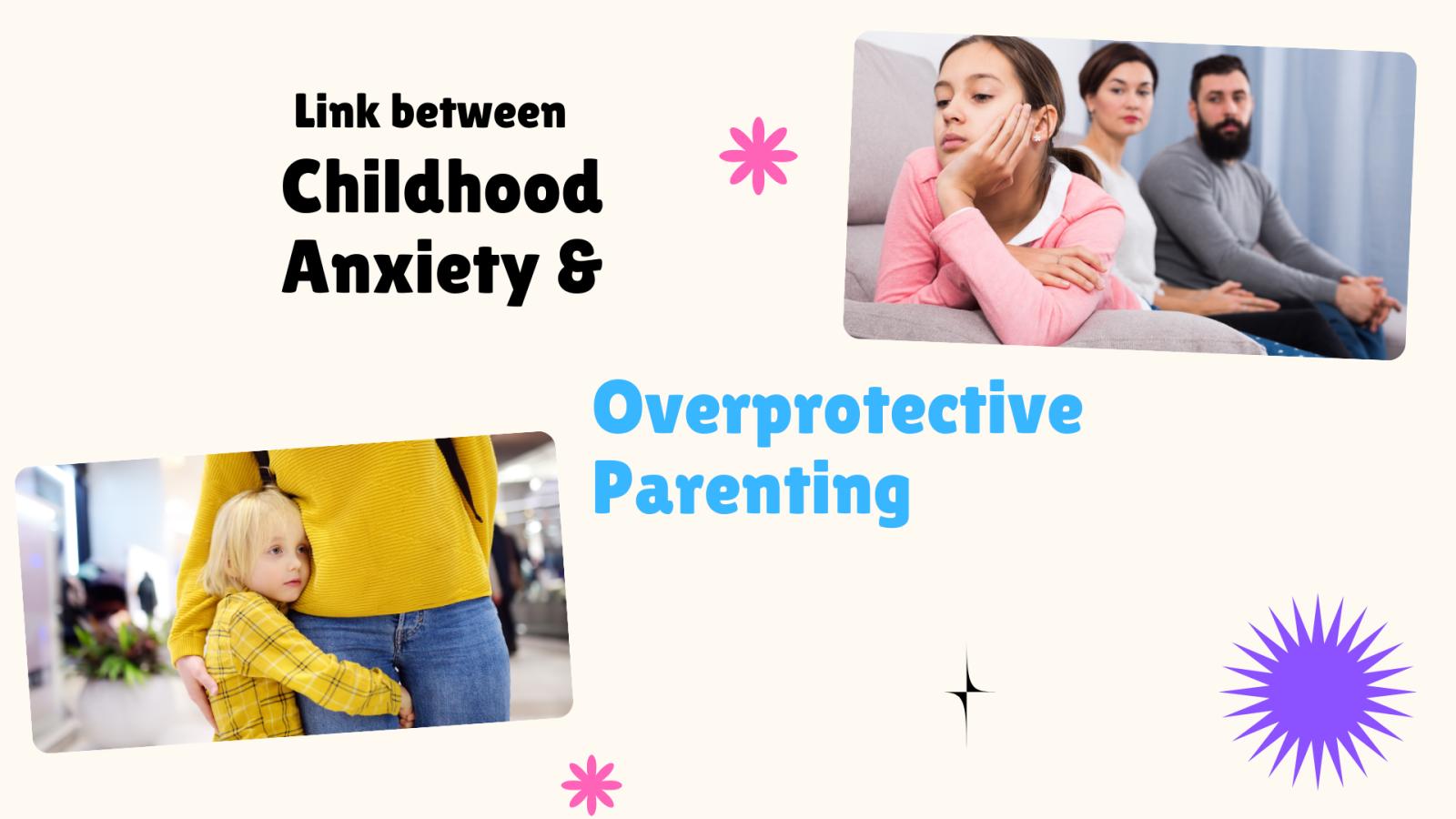 The Link Between Childhood Anxiety and Overprotective Parenting