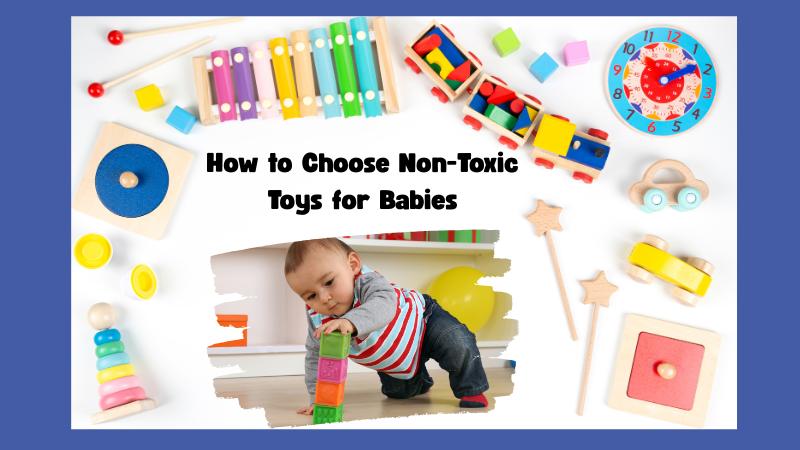 How to Choose Non-Toxic Toys for Babies