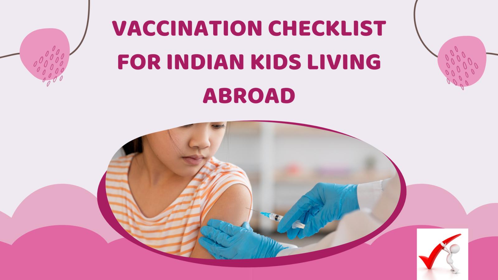 Complete Vaccination Checklist for Indian Kids Living Abroad