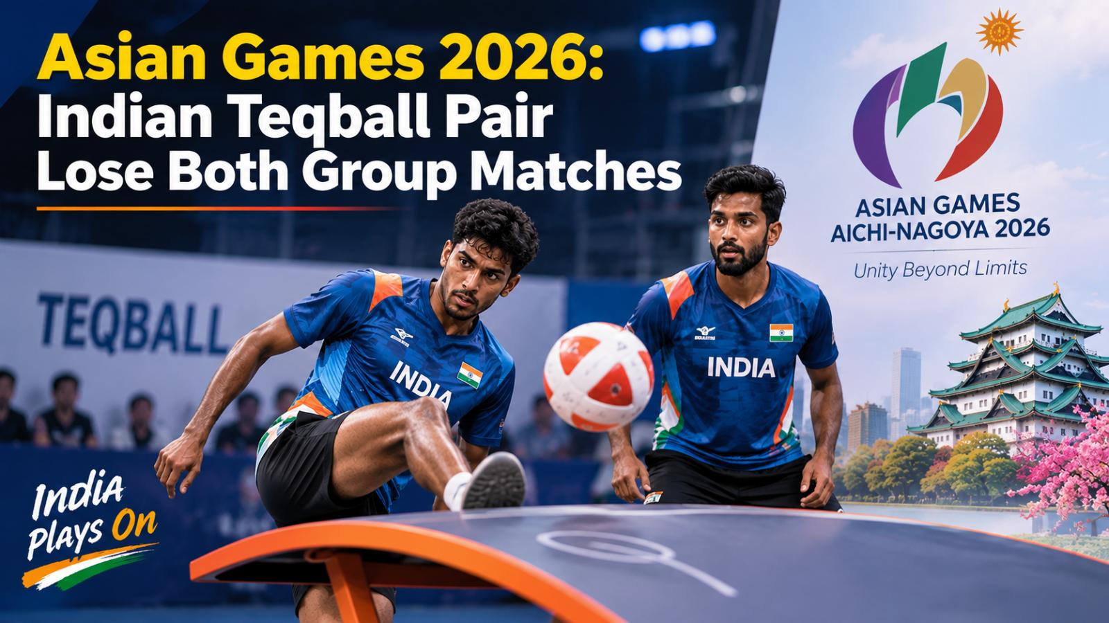 Asian Games 2026: Indian teqball pair lose both group matches