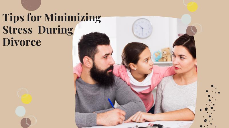 Parenting During Divorce: Tips for Minimizing Stress