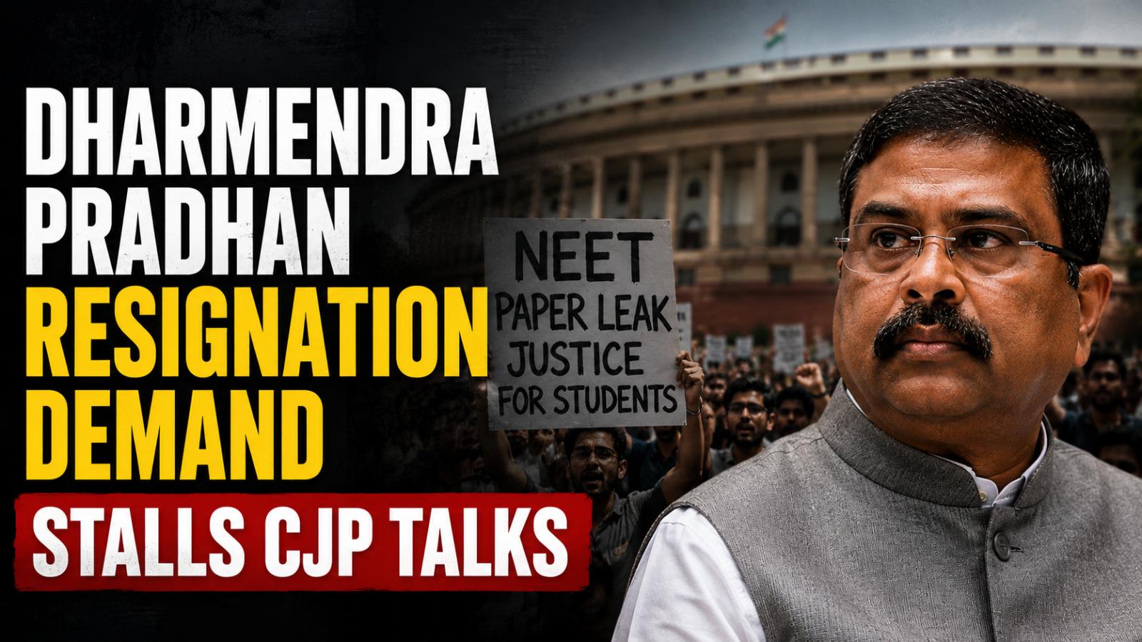 Dharmendra Pradhan Resignation Demand Stalls CJP Talks