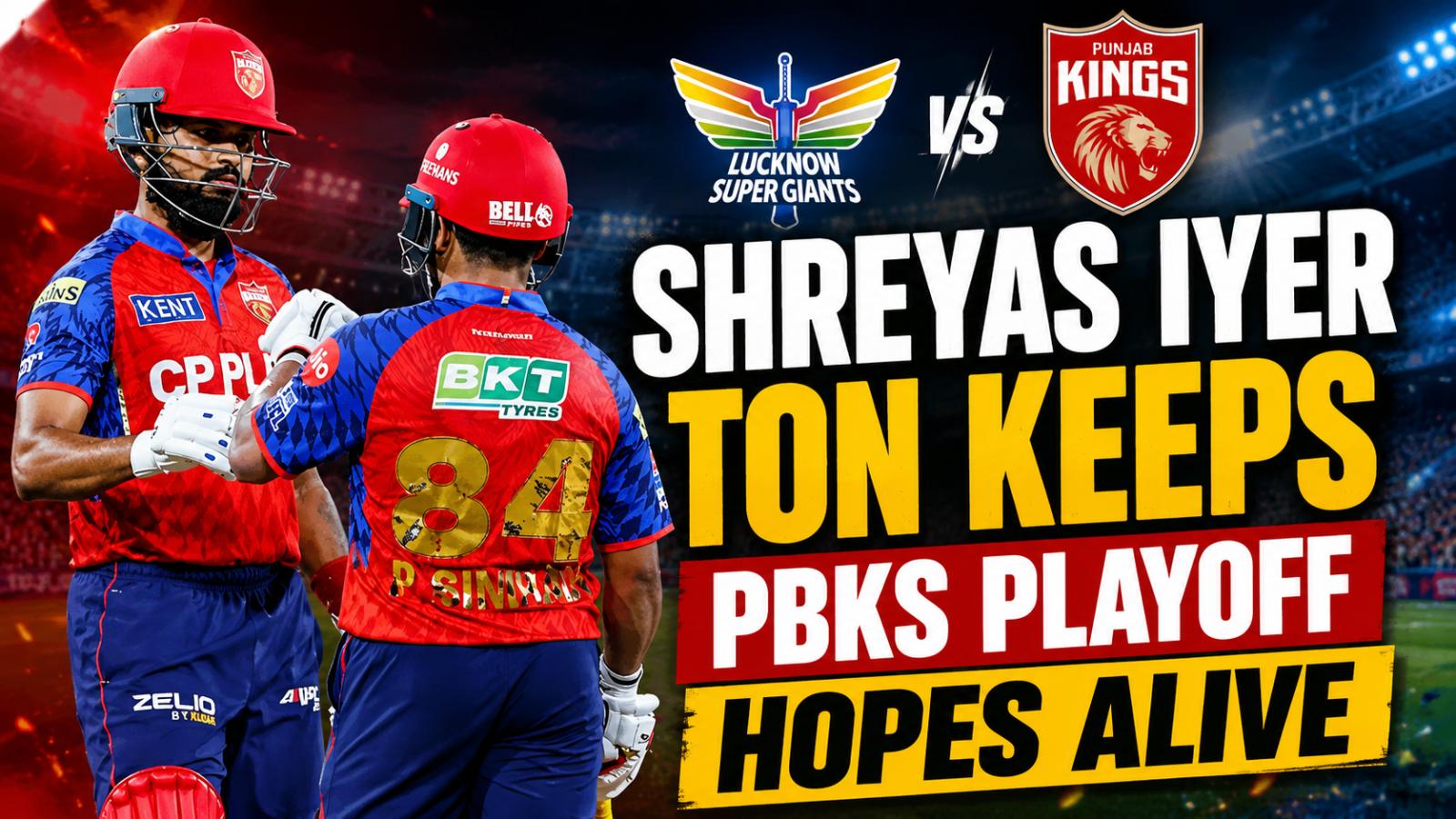 Shreyas Iyer Ton Keeps PBKS Playoff Hopes Alive