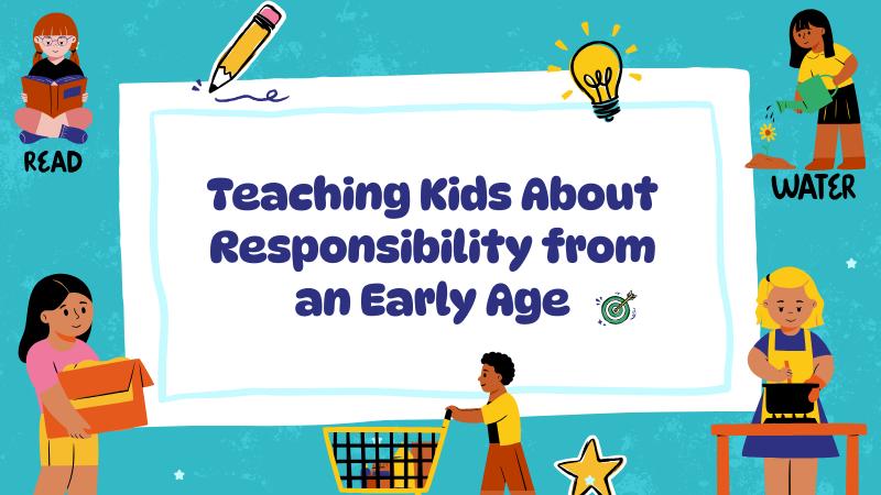 Teaching Kids About Responsibility from an Early Age