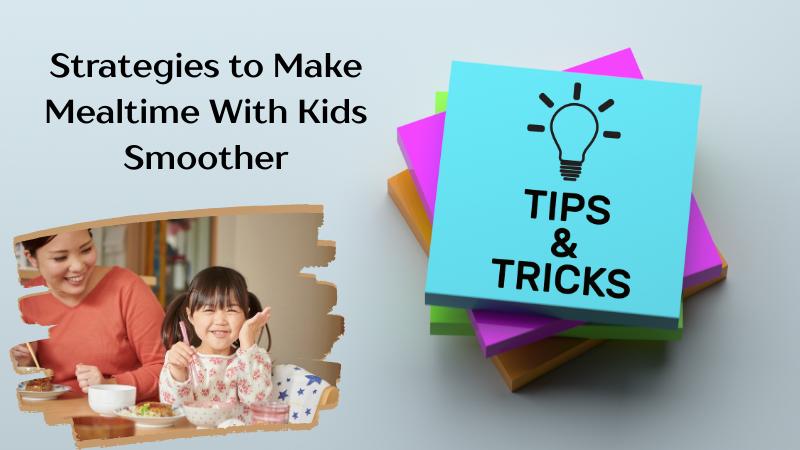 Strategies to Make Mealtime With Kids Smoother