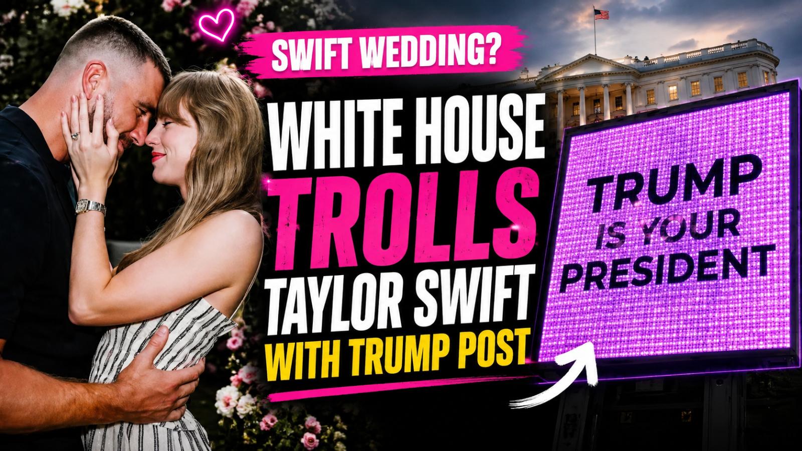 White House trolls Taylor Swift wedding with Trump-themed post