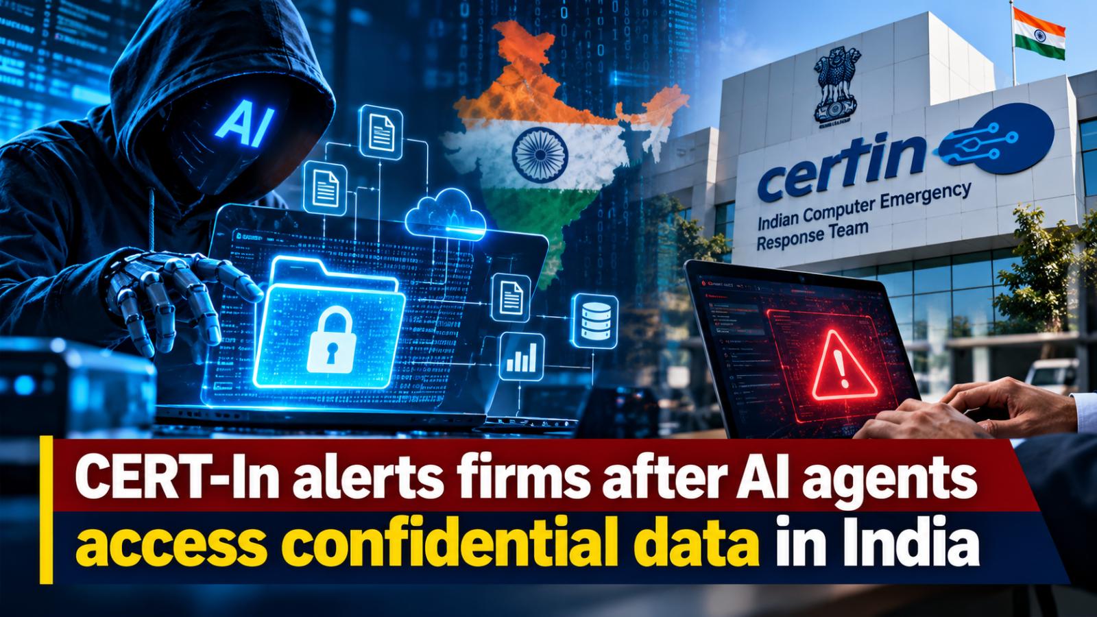 CERT-In alerts firms after AI agents access confidential data in India