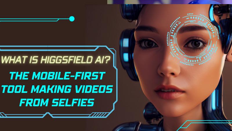 What Is Higgsfield AI? The Mobile-First Tool Making Videos from Selfies