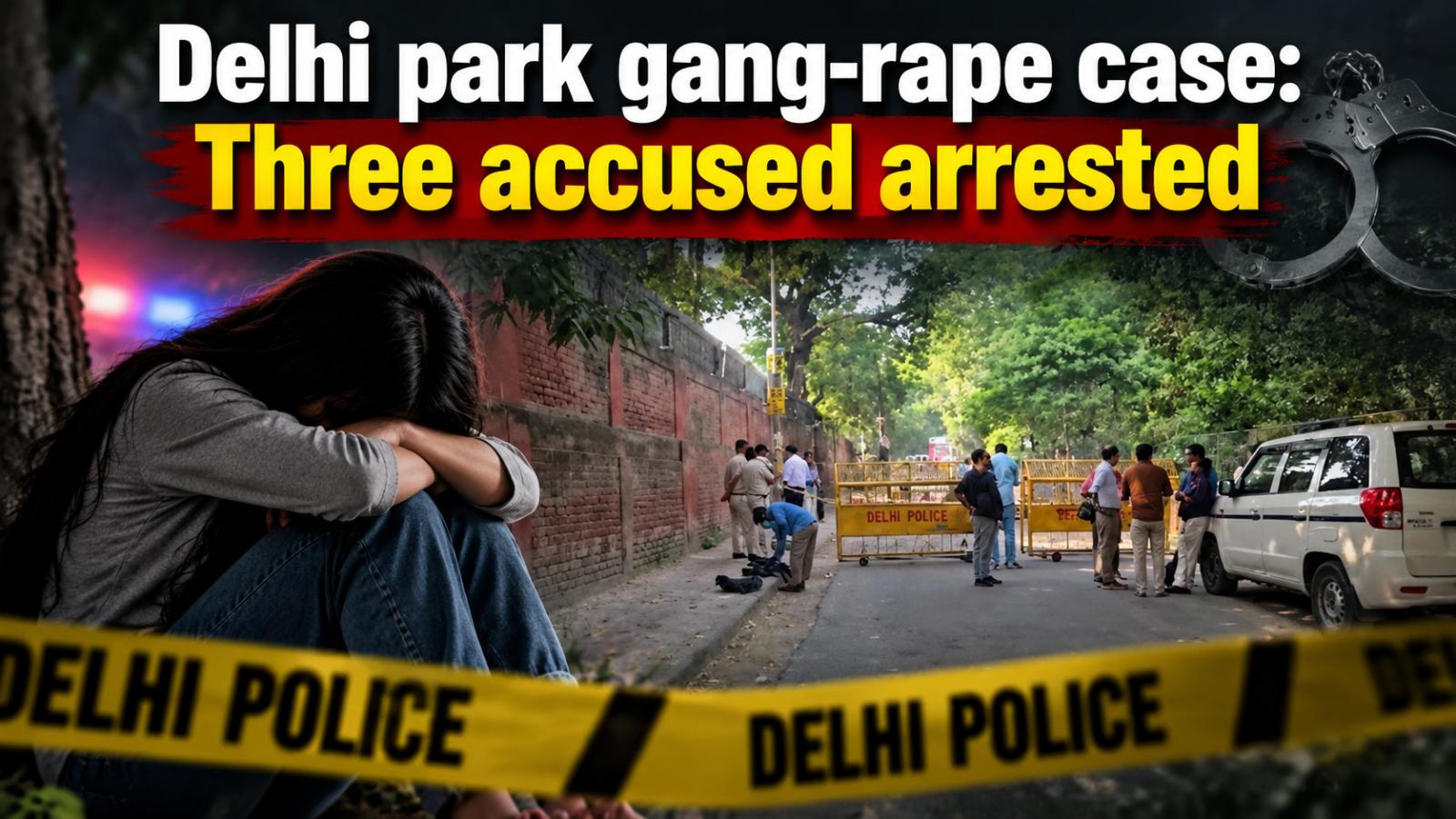 Delhi park gang-rape case Three accused arrested