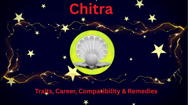 Unlock the Secrets of Chitra Nakshatra : Traits, Career, Compatibility & Remedies