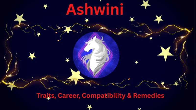 Unlock the Secrets of Ashwini Nakshatra: Traits, Career, Compatibility & Remedies