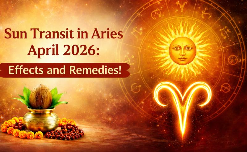 Sun in Aries Transit 2026 Impact on Each Zodiac Sign and Remedies