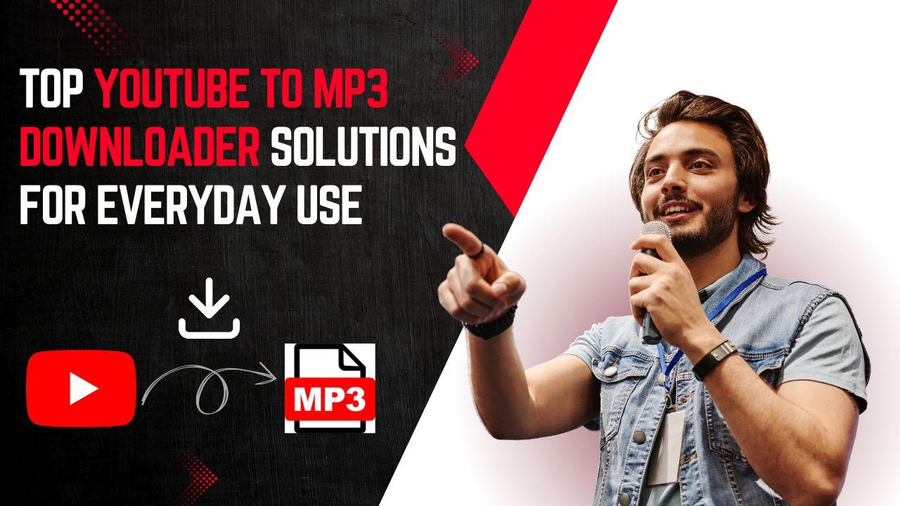 Top YouTube to MP3 Downloader Solutions for Everyday Use