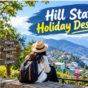 Best Hill Station Holiday Destinations in India with Vacation Budget