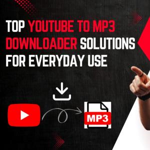 Top YouTube to MP3 Downloader Solutions for Everyday Use