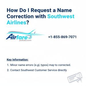 How Do I Request a Name Correction with Southwest Airlines?