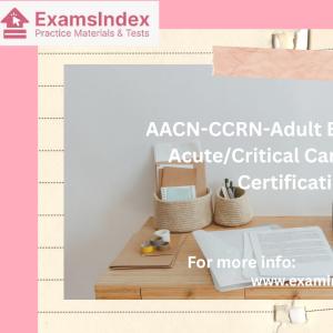 AACN-CCRN-Adult Exam Guide | Acute/Critical Care Nursing Certification