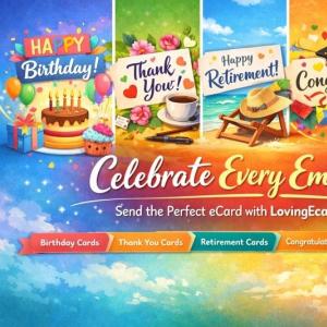 One Card, Endless Emotions — How LovingEcards Helps You Celebrate, Appreciate & Reconnect Online