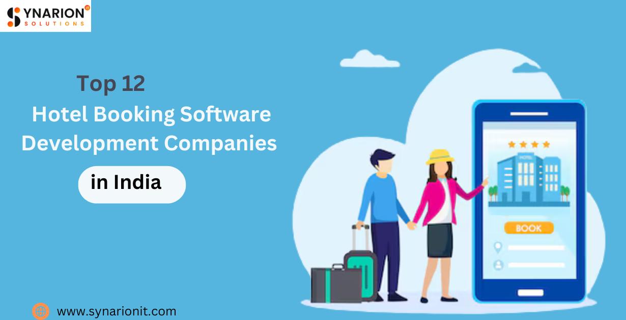 Top 12 Hotel Booking Software Development Companies in India