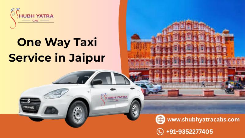 One Way Taxi Service in Jaipur – Convenient Travel at Best Rates