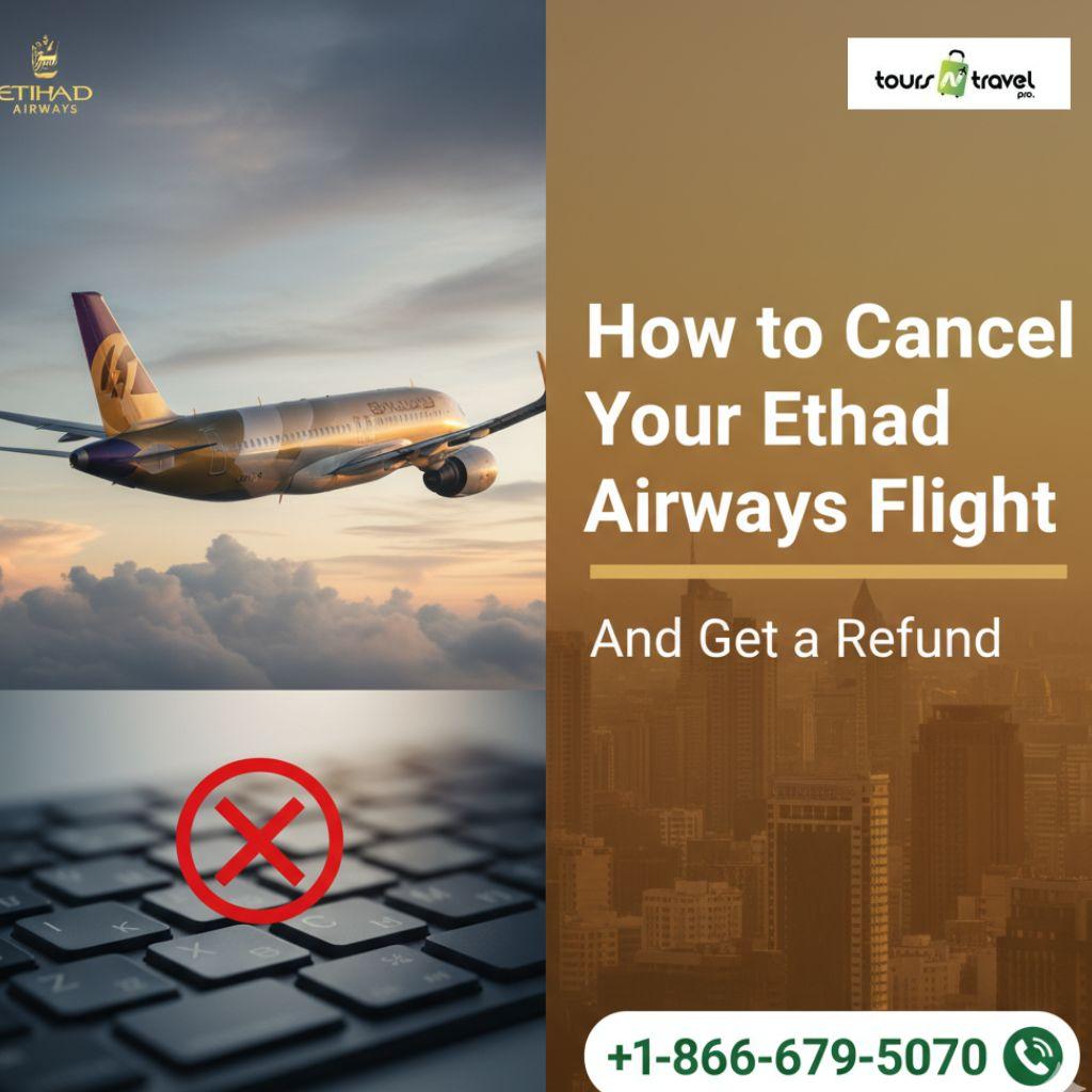 How to Cancel Your Etihad Airways Flight and Get a Refund
