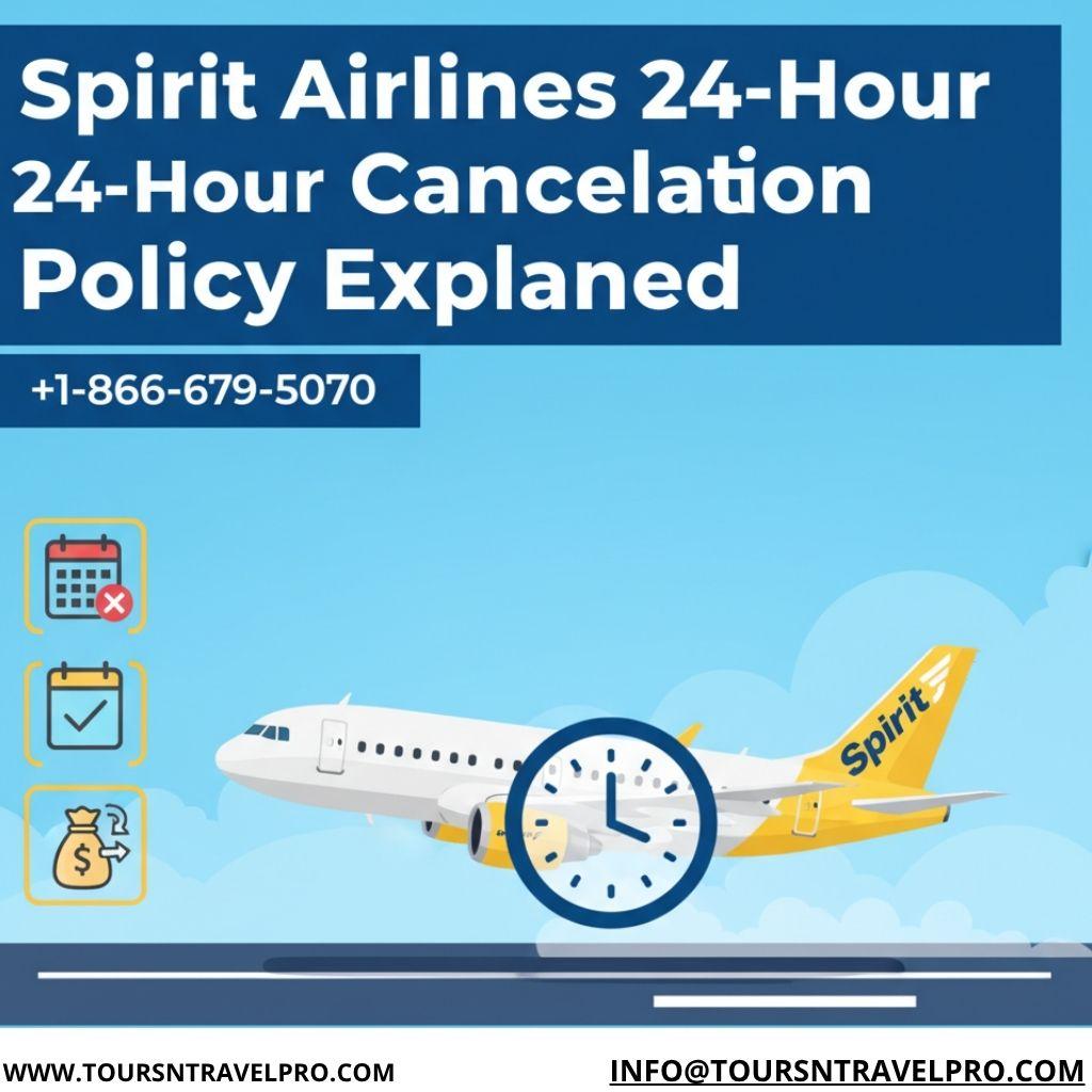 Spirit Airlines 24-Hour Cancellation Policy Explained +1-866-679-5070