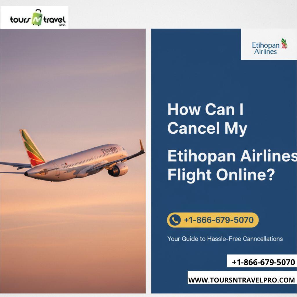 How Can I Cancel My Ethiopian Airlines Flight Online?