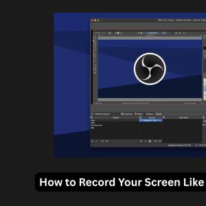 How to Record Your Screen Like a Pro Using OBS Studio
