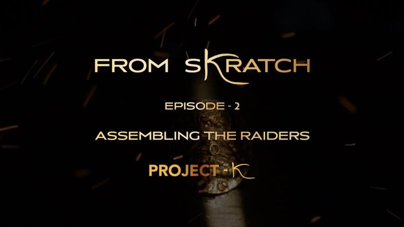 Project – K From Skratch Ep2  Assembling The Raiders Unveiled