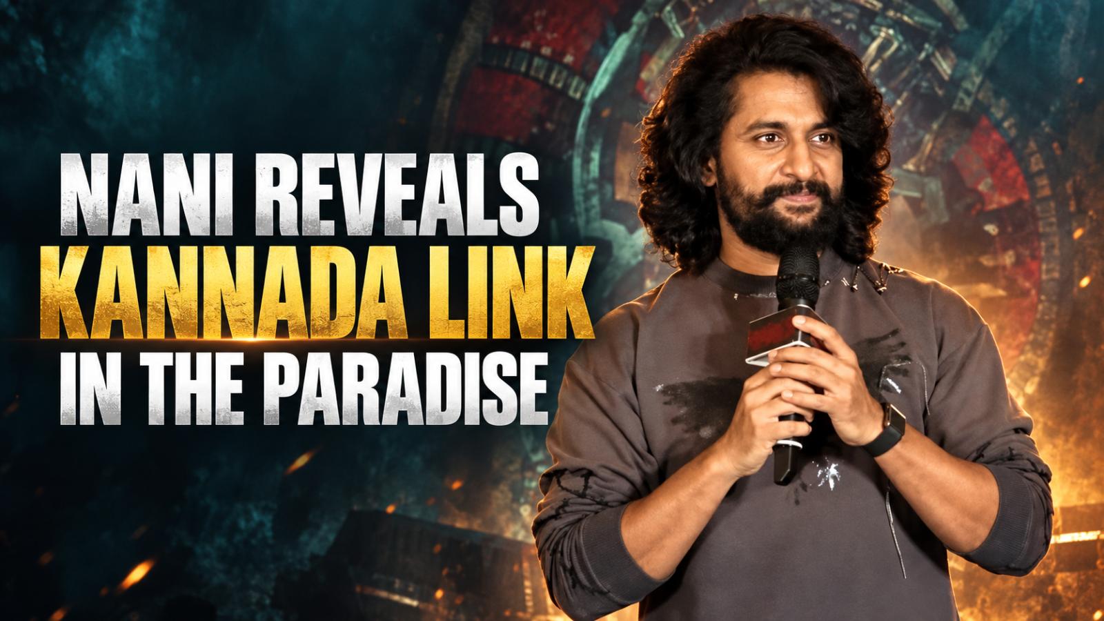 Nani Reveals Kannada Link in The Paradise
