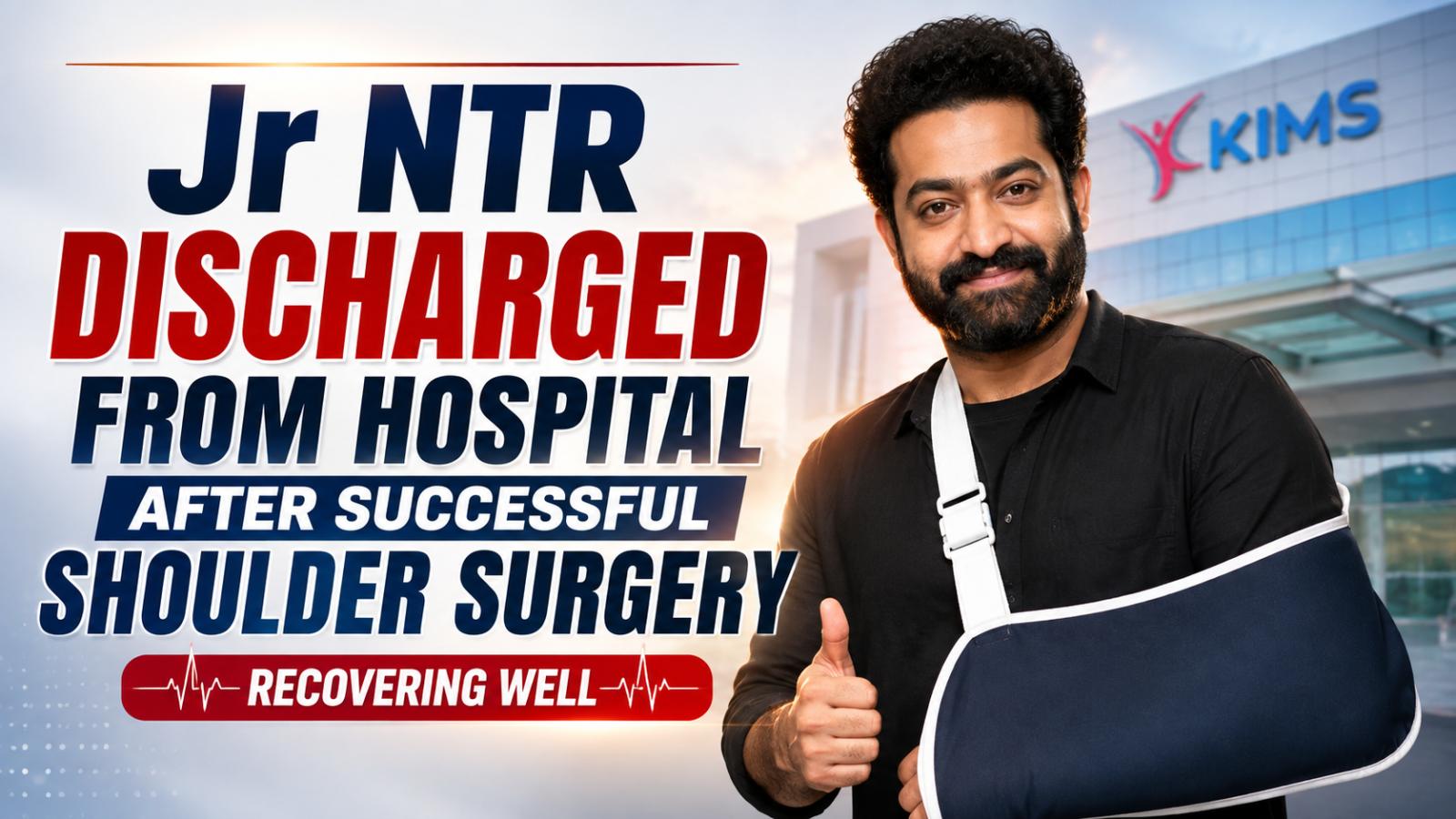 Jr NTR Discharged After Successful Shoulder Surgery
