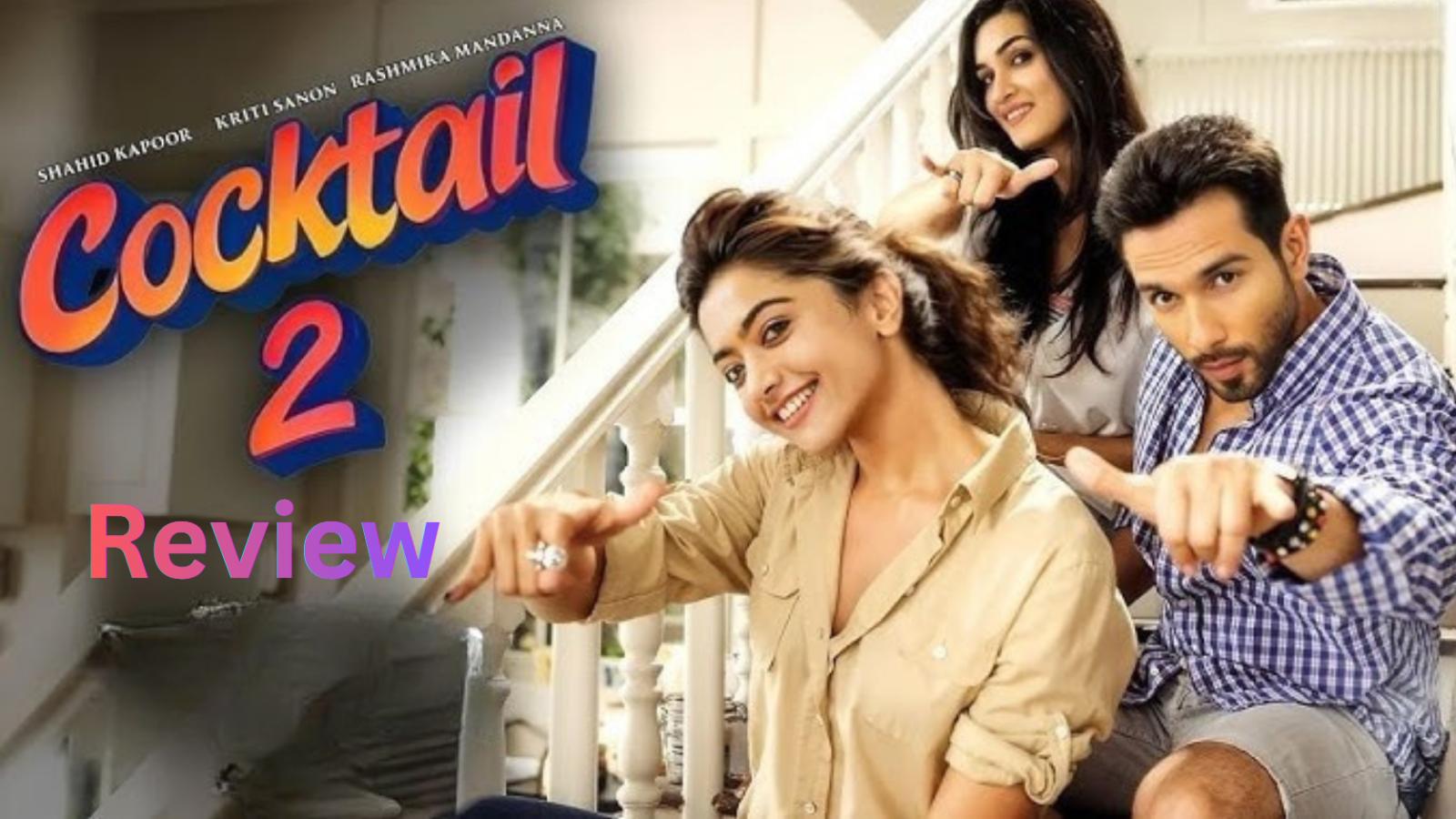 Cocktail 2 review  Stylish romance with weak emotions
