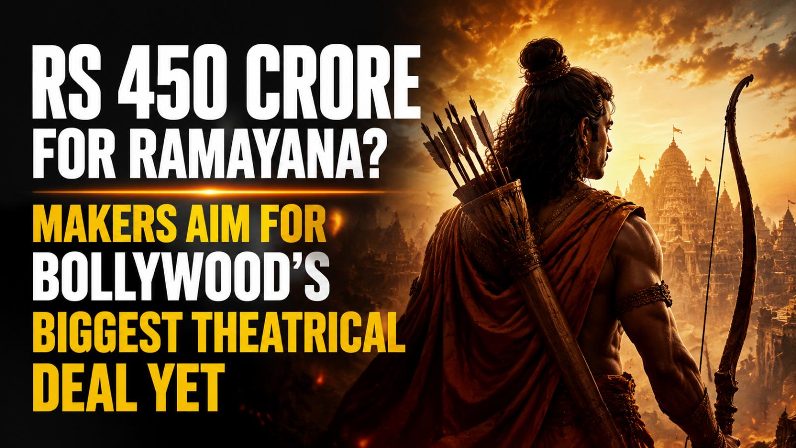 Ramayana Hindi Theatrical Rights Rs 450 Crore Record Deal