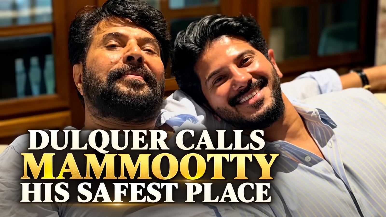 Dulquer Calls Mammootty His Safest Place on 75th Birthday