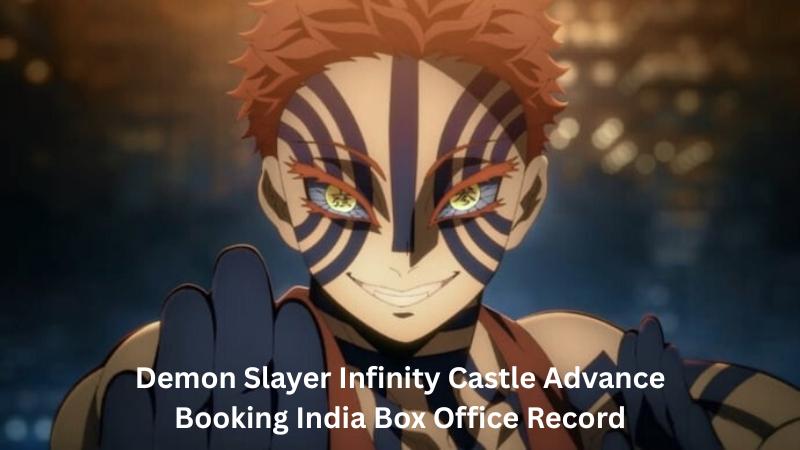 Demon Slayer: Infinity Castle Smashes Rs 10 Crore Advance Booking Record in India