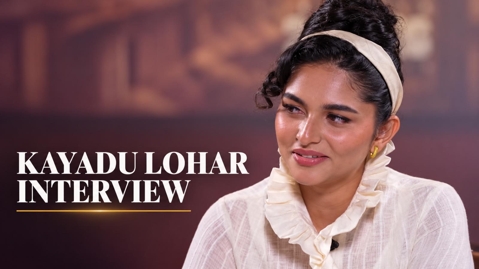 Kayadu Lohar Interview: The Paradise Tested My Patience