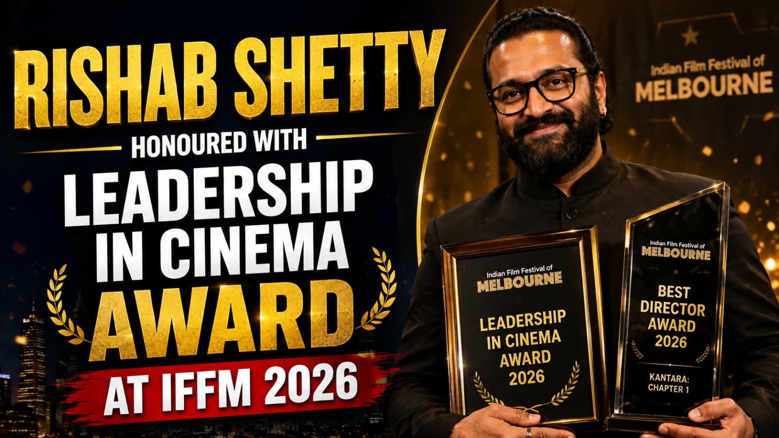 Rishab Shetty Honoured With Leadership in Cinema Award at IFFM