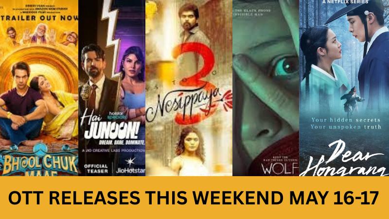 OTT Releases in May 16-17 2025 : Bhul Chuk Maaf, Hai Junoon, Nessippaya, Wolf Man, Dear Hongrang