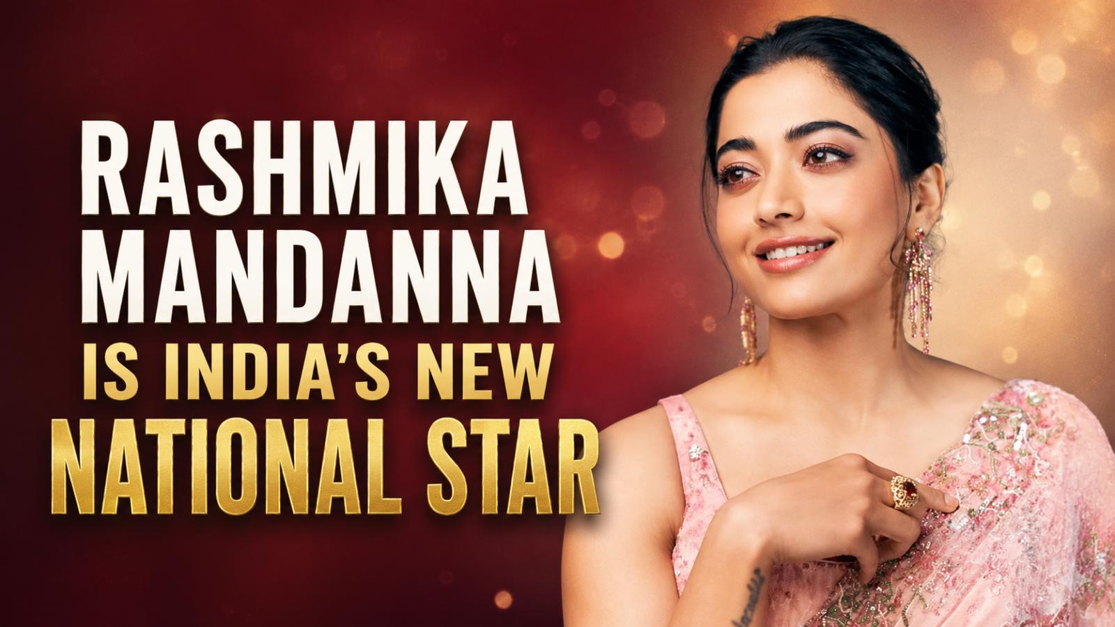 Rashmika Mandanna Becomes India&rsquo;s Most Popular Leading Lady