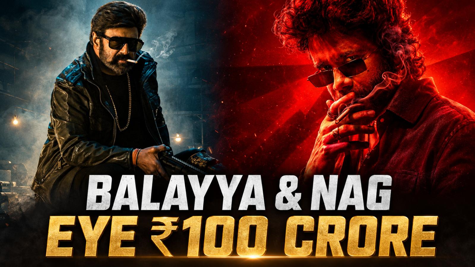 Balakrishna and Nagarjuna Eye First ₹100 Crore Share Films