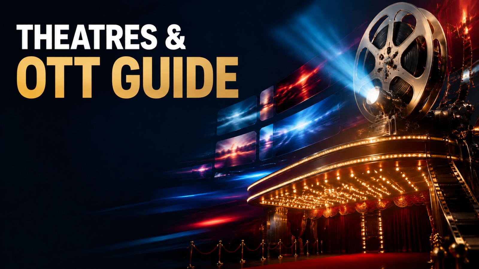 Theatrical Movies and OTT Premieres Releasing This Week