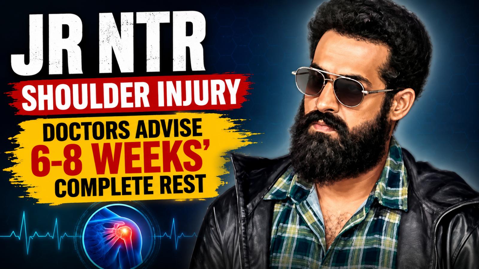 Jr NTR Shoulder Injury  Doctors Advise 6&ndash;8 Weeks Rest