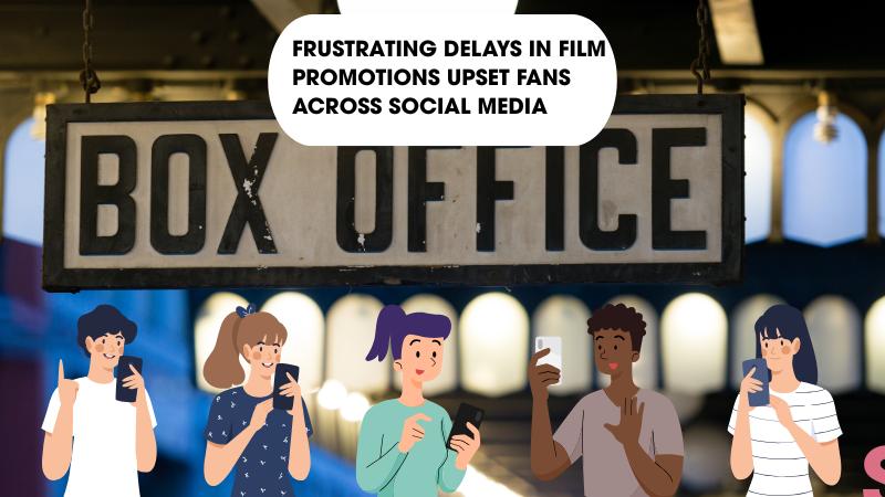 Frustrating Delays in Film Promotions Upset Fans Across Social Media
