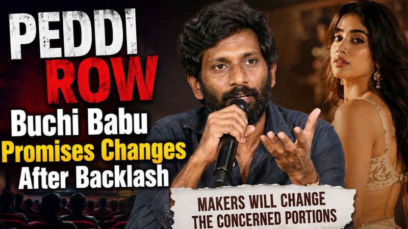 Peddi Row: Buchi Babu Promises Changes After Backlash