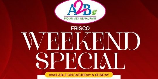 A2B Indian Veg Restaurant | Frisco Weekend Special Buffet & Signature Dishes