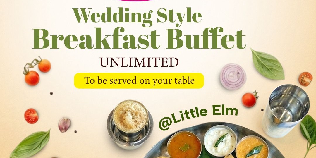 A2B Indian Veg Restaurant – Wedding Style Breakfast Buffet in Little Elm   Unlimited Table Service
