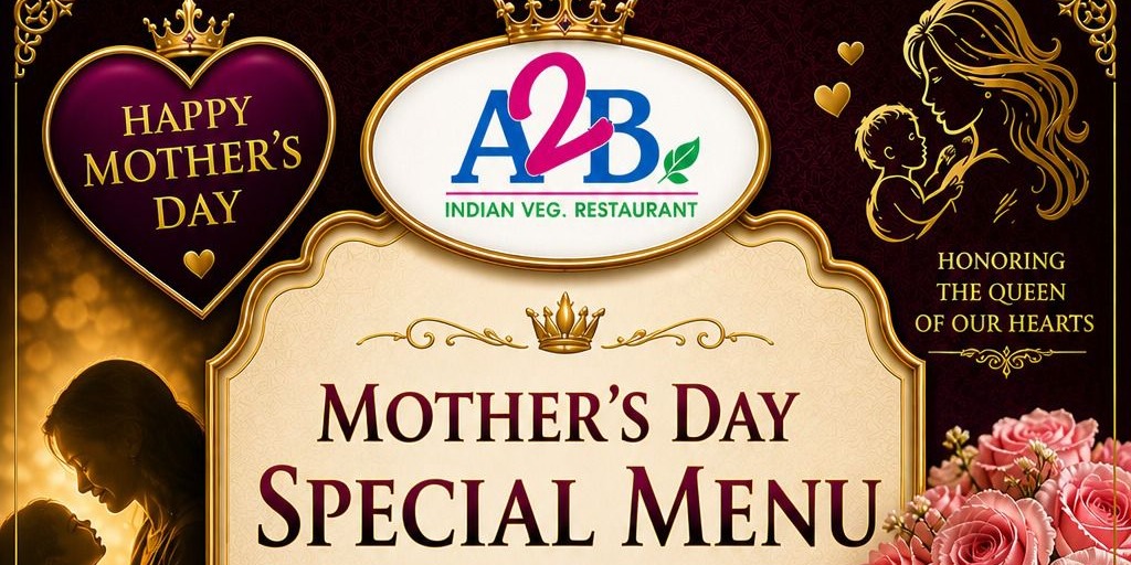A2B Indian Veg Restaurant – Mother’s Day Special Menu (This Weekend)