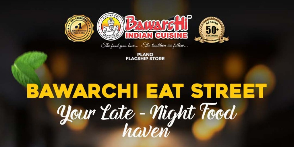 Bawarchi Eat Street in Plano – Best Late Night Indian Street Food Experience