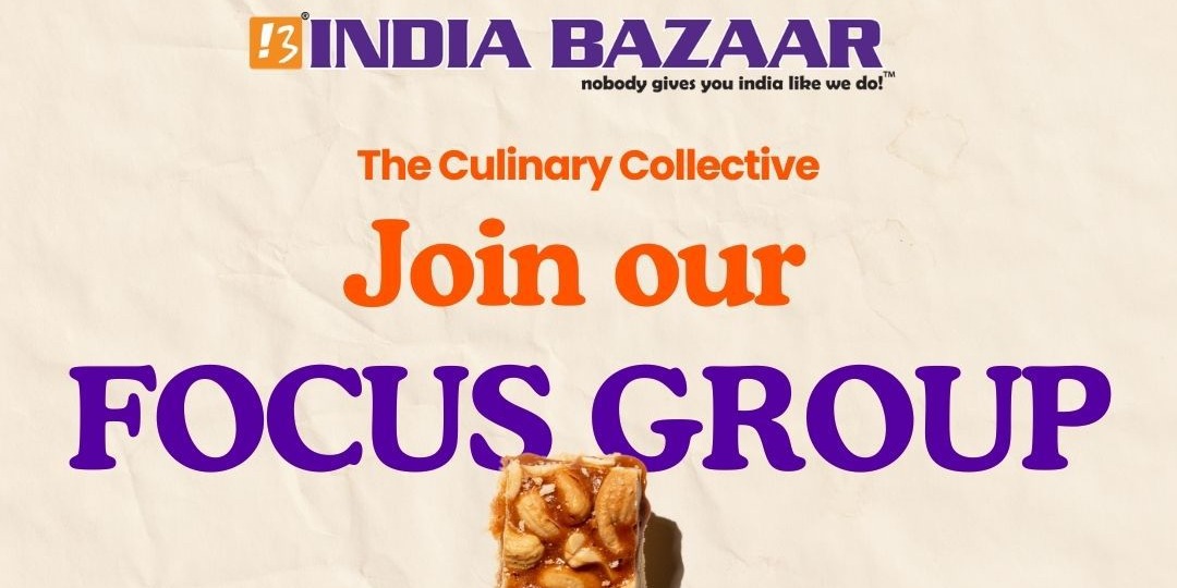 India Bazaar Join the Culinary Collective Focus Group and Shape the Future of Food