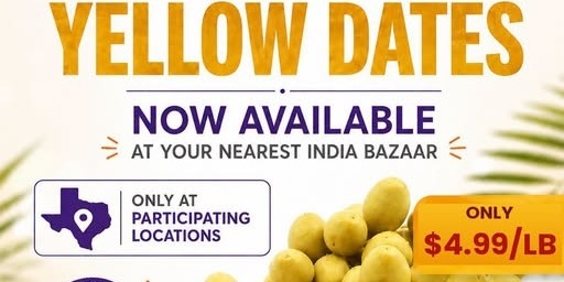 India Bazaar: Fresh Yellow Dates at $4.99/Lb